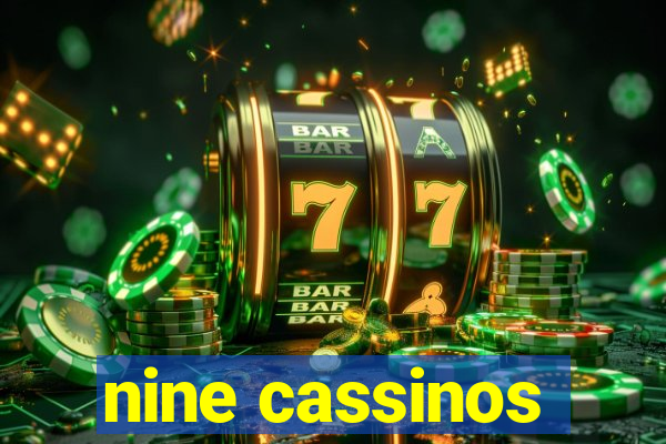 nine cassinos